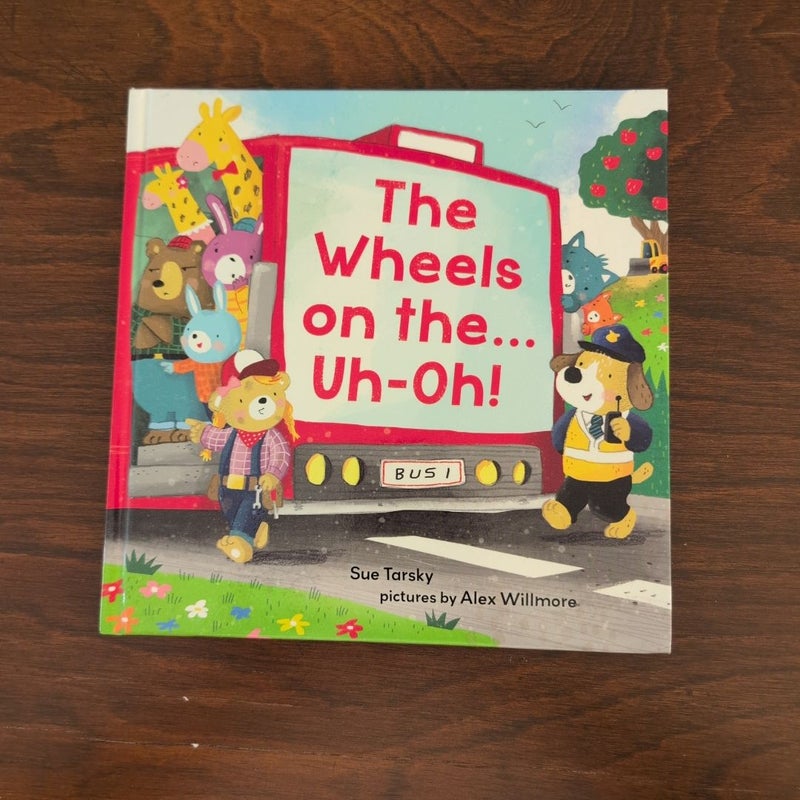 The Wheels on The... Uh-Oh!