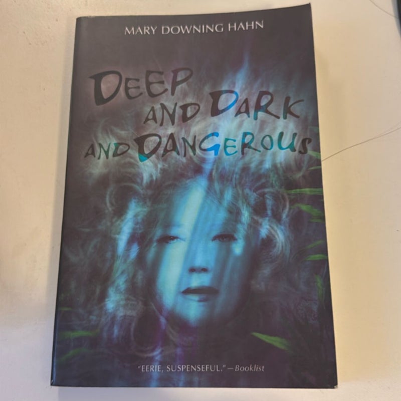 Deep and Dark and Dangerous