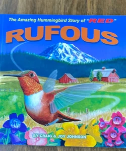 The Amazing Hummingbird Story of Red Rufous