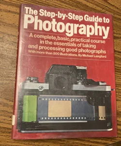 The Step-by-step Guide to Photography