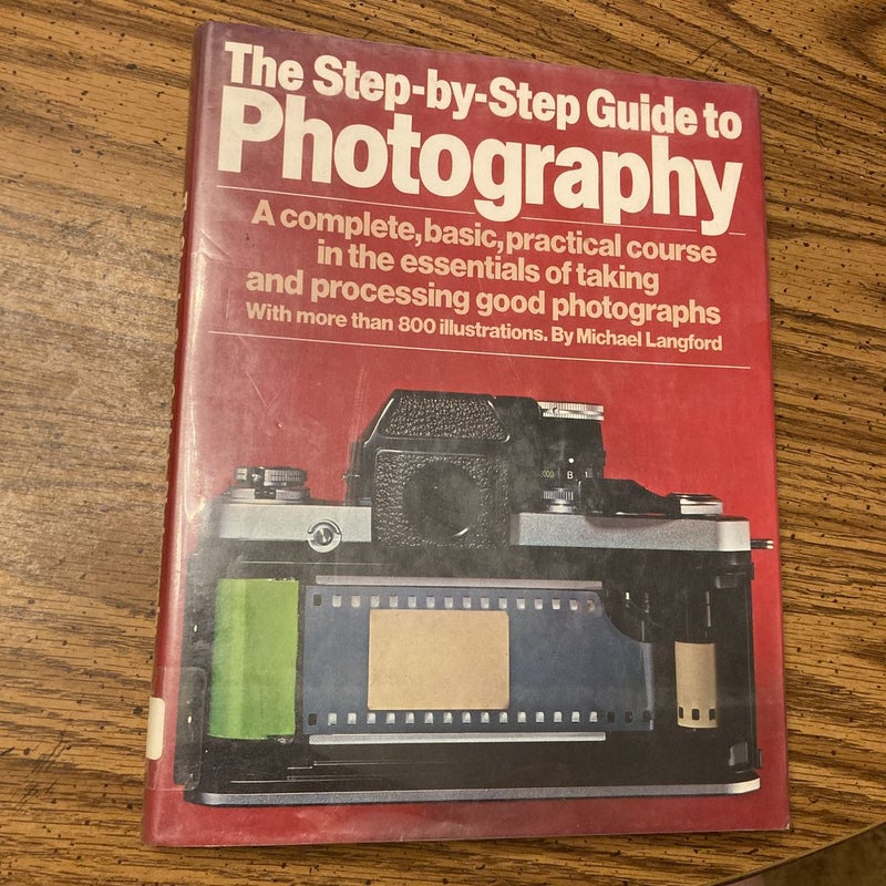 The Step-by-step Guide to Photography