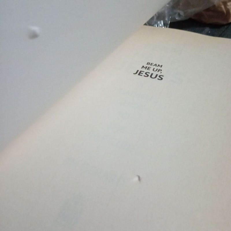 Beam Me up, Jesus (First Edition)