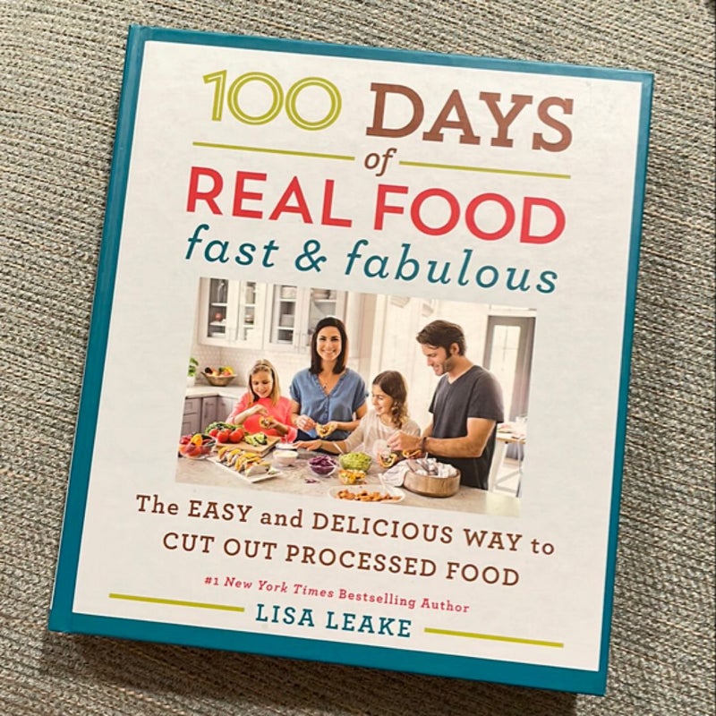 100 Days of Real Food: Fast and Fabulous