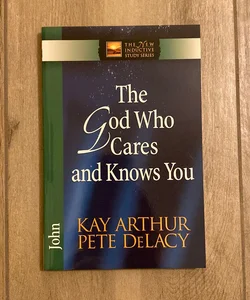 The God Who Cares and Knows You