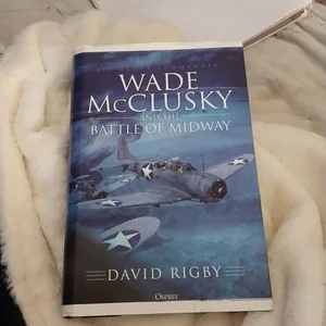 Wade Mcclusky and the Battle of Midway