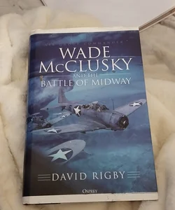 Wade Mcclusky and the Battle of Midway
