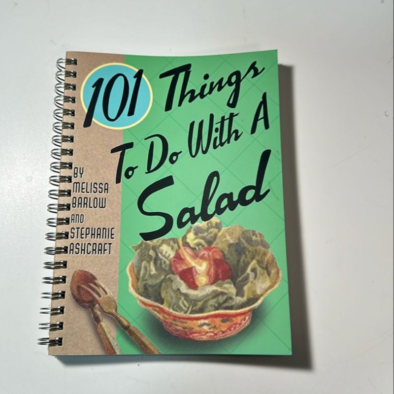 101 Things to Do with a Salad