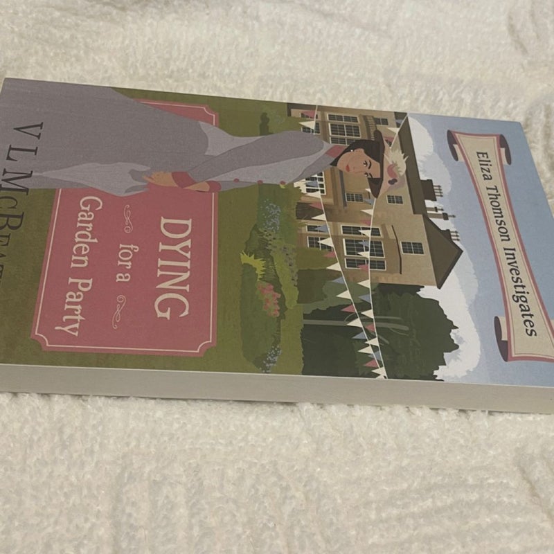 Dying for a Garden Party: An Eliza Thomson Investigates Murder Mystery VL MCBeth