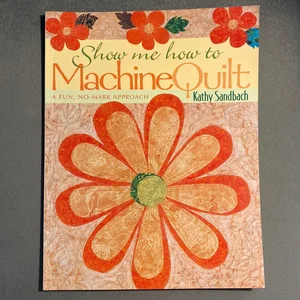 Show Me How to Machine Quilt