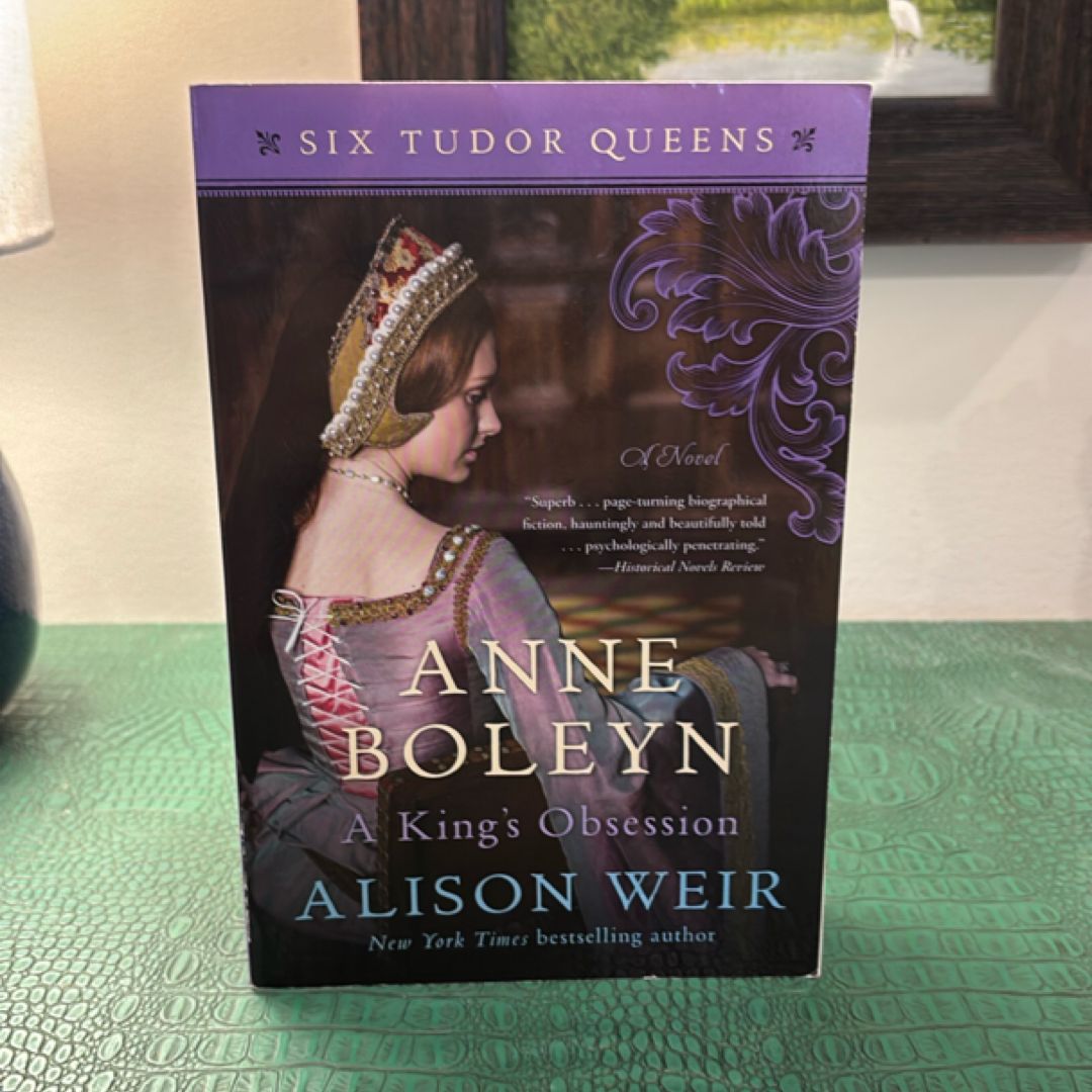 Anne Boleyn, a King's Obsession