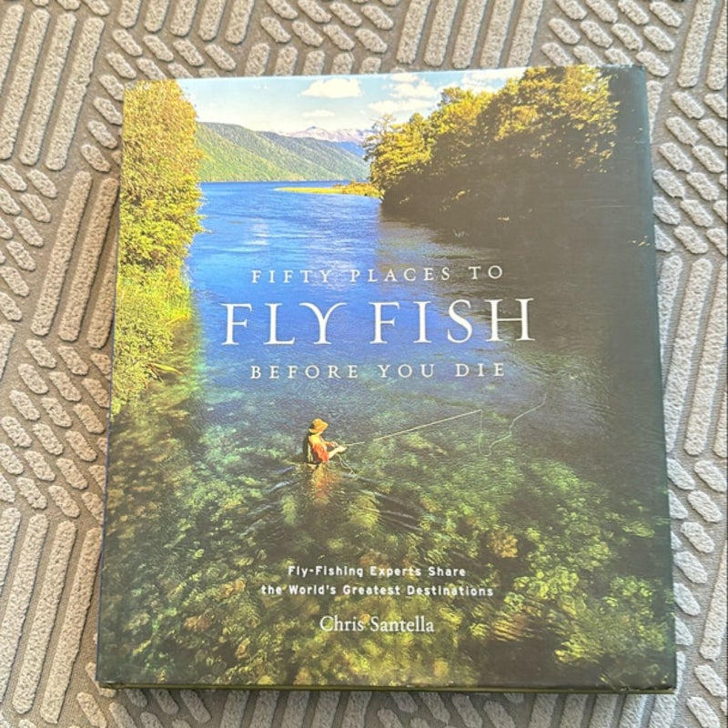 Fifty Places to Fly Fish Before You Die