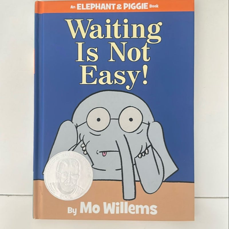 Waiting Is Not Easy! (an Elephant and Piggie Book)