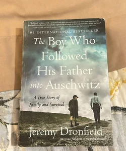 The Boy Who Followed His Father into Auschwitz