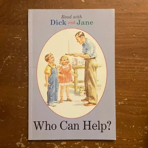 Dick and Jane: Who Can Help?