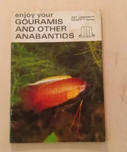 Enjoy your Gouramis and Other Anabantids