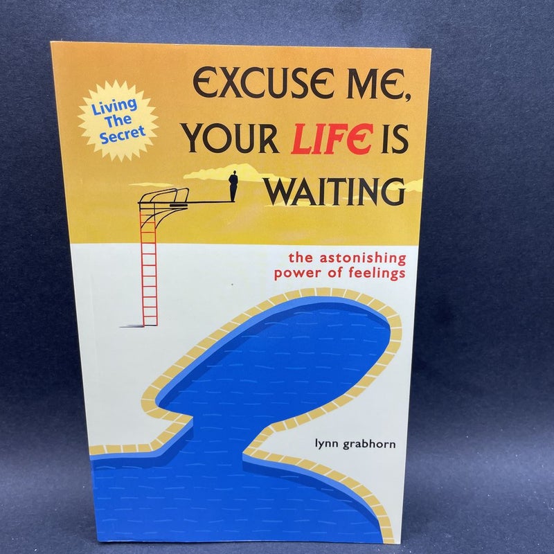 Excuse Me, Your Life Is Waiting