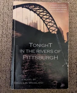 Tonight in the Rivers of Pittsburgh 