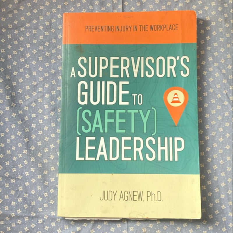 A Supervisor's Guide to Safety Leadership