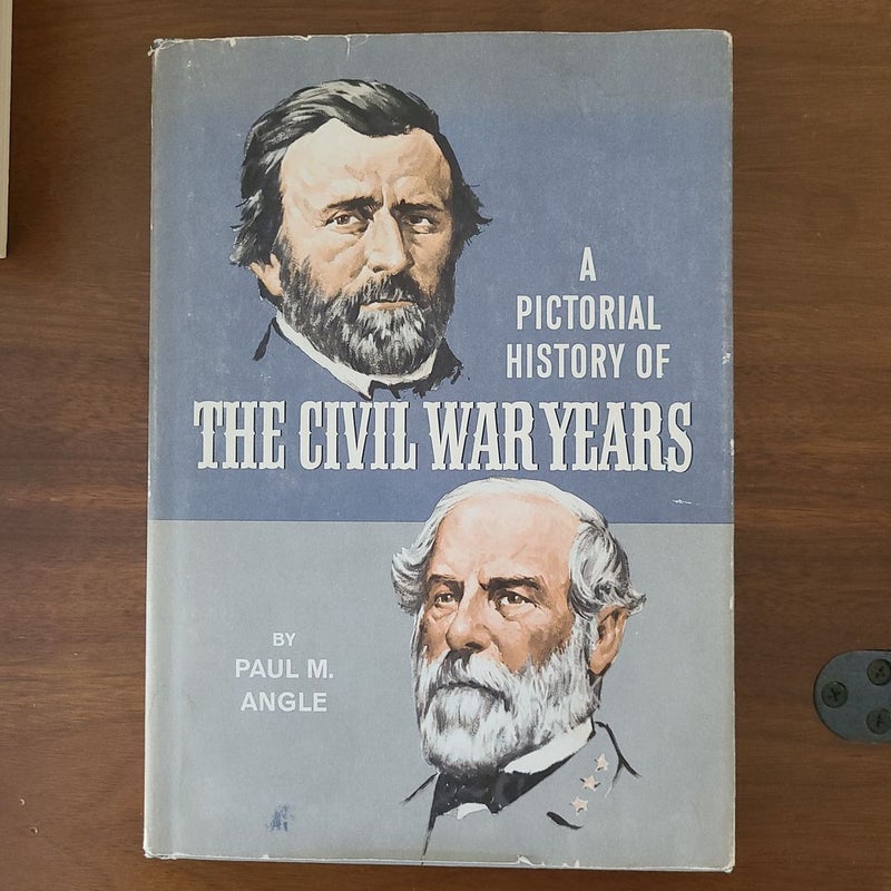 A Pictorial History of The Civil War Years