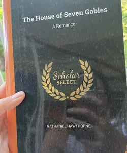 The House of Seven Gables [Scholar Select Reprint]