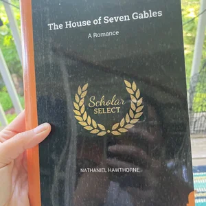 The House of Seven Gables [Scholar Select Reprint]