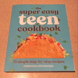 The Super Easy Teen Cookbook