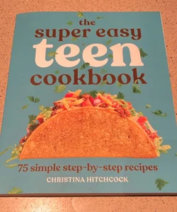 The Super Easy Teen Cookbook