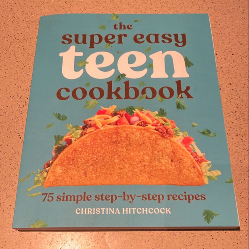 The Super Easy Teen Cookbook