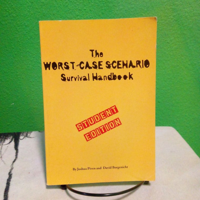 The Worst-Case Scenario Survival Handbook: Student Edition