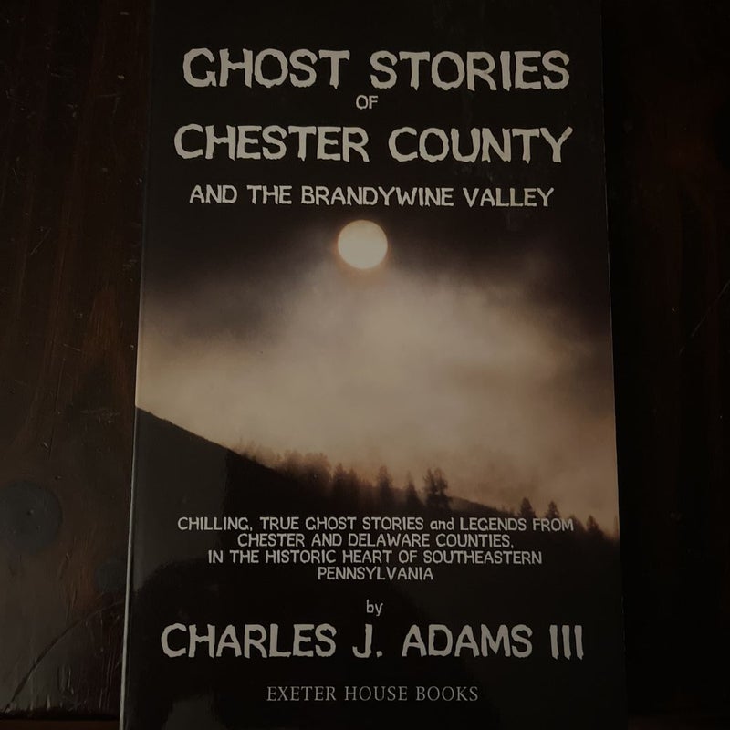 Ghost Stories of Chester County and the Brandywine Valley