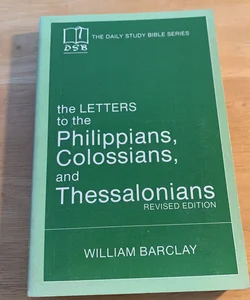 The Letters to the Phillippians, Colossians and Thessalonians