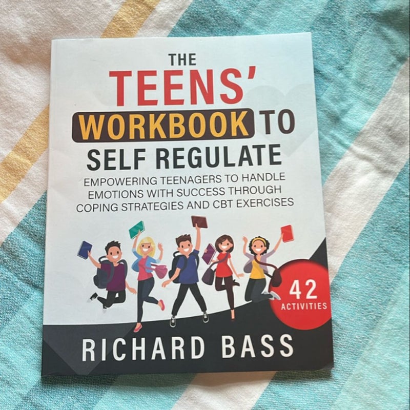 The Teens' Workbook to Self Regulate