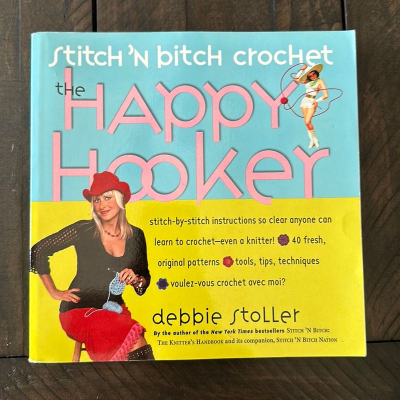 Stitch 'N Bitch Crochet: the Happy Hooker