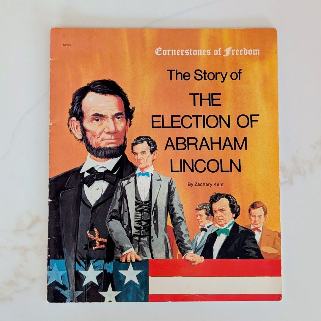 The Story of the Election of Abraham Lincoln (Cornerstones of Freedom)