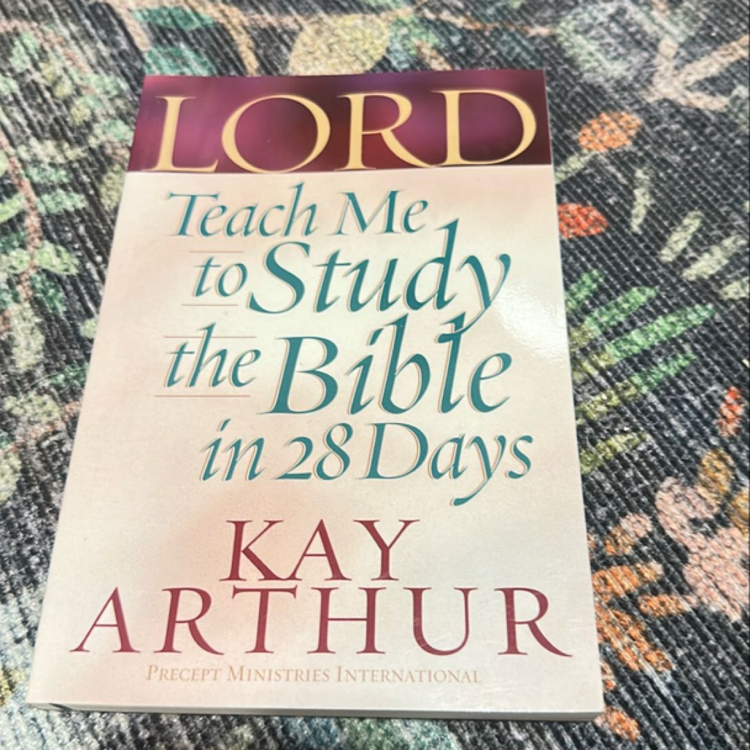 Lord, Teach Me to Study the Bible in 28 Days