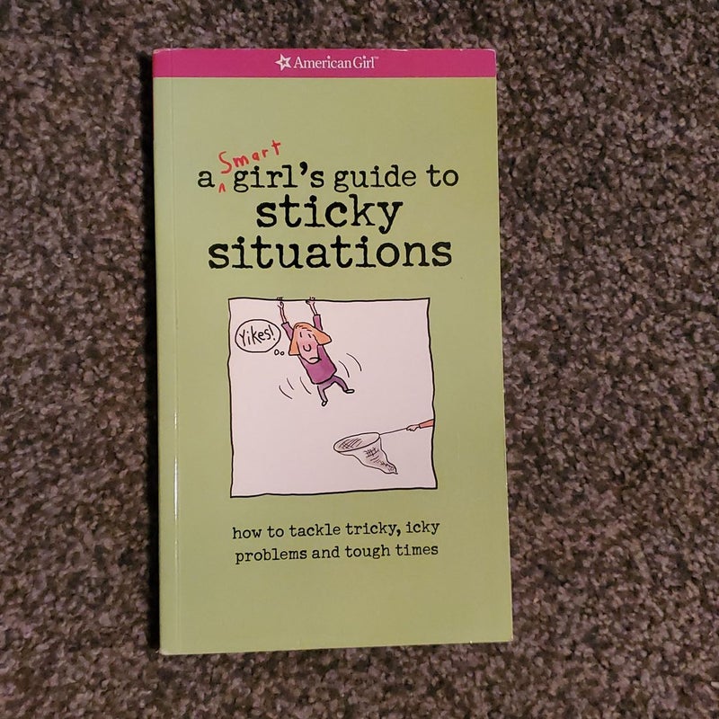 A Smart Girl's Guide to Sticky Situations