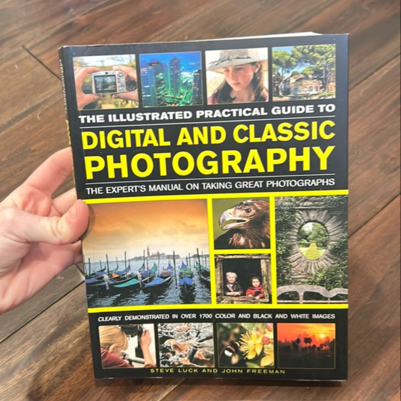 The Illustrated Practical Guide to Digital and Classic Photography