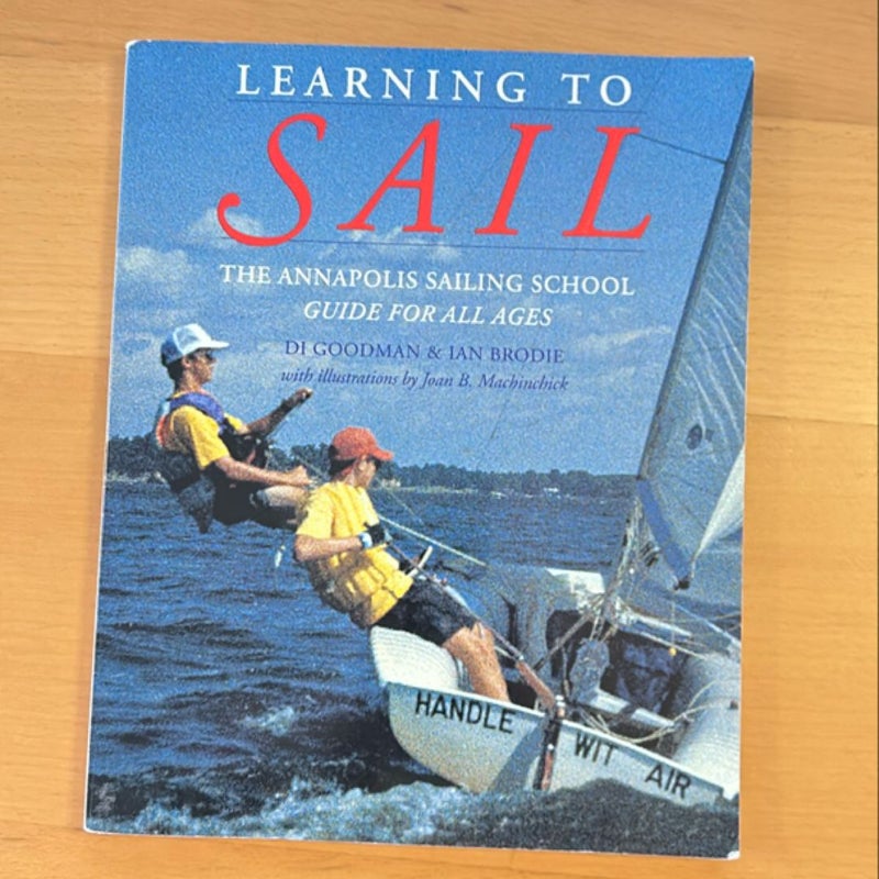 Learning to Sail: the Annapolis Sailing School Guide for Young Sailors of All Ages