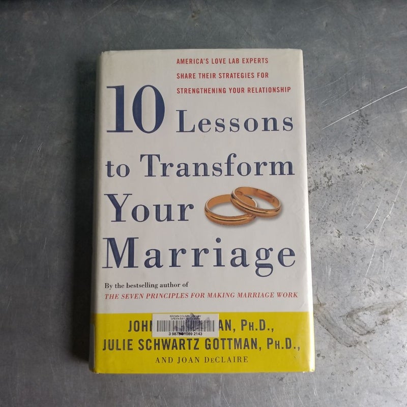 Ten Lessons to Transform Your Marriage