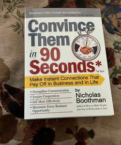 Convince Them in 90 Seconds or Less