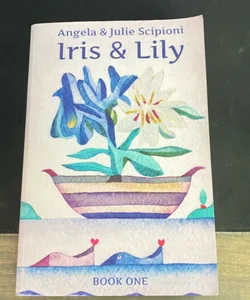 Iris and Lily