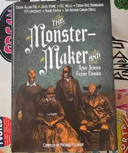 The Monster-Maker and Other Science Fiction Classics