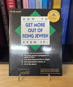 How to Get More Out of Being Jewish Even If