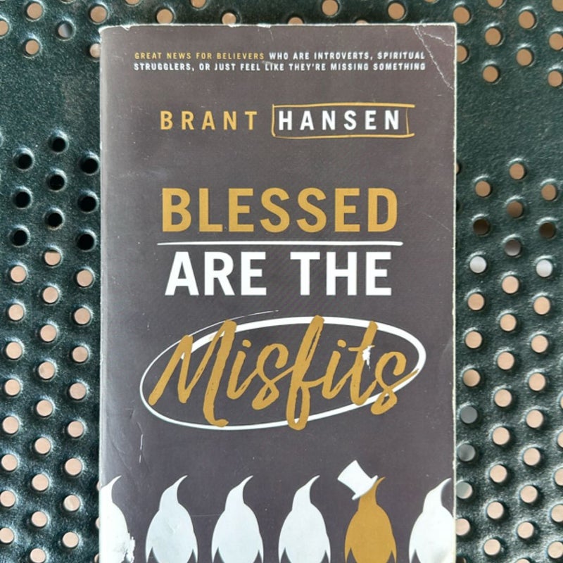 Blessed Are the Misfits