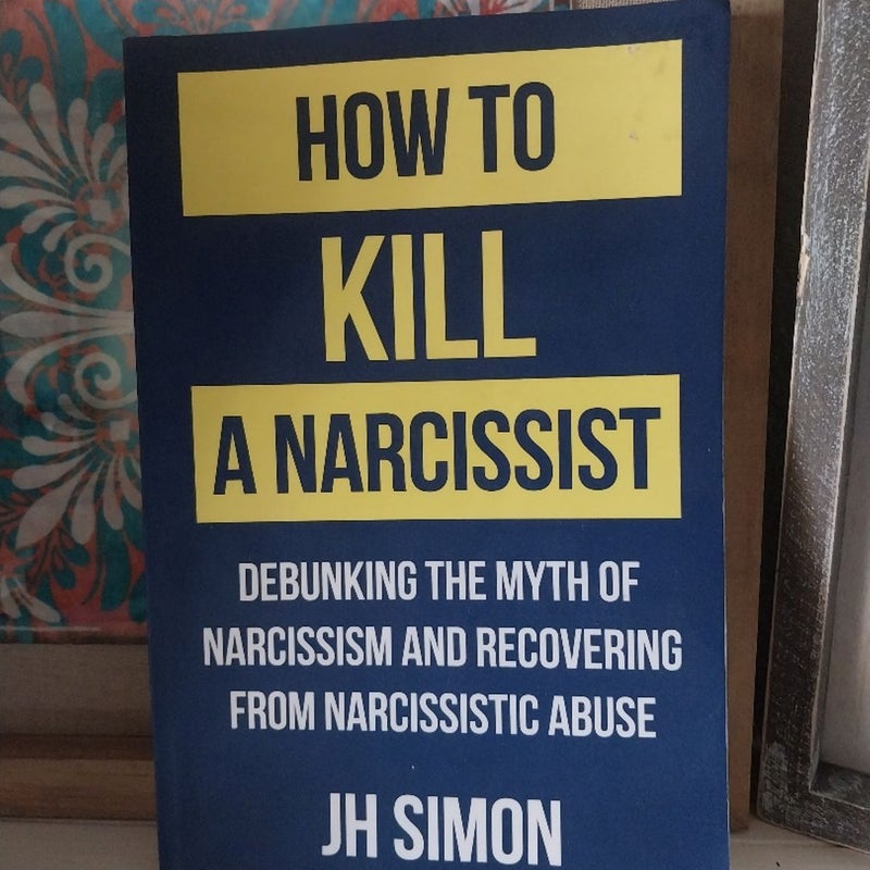 How to Kill a Narcissist by J. H. Simon, Paperback | Pangobooks