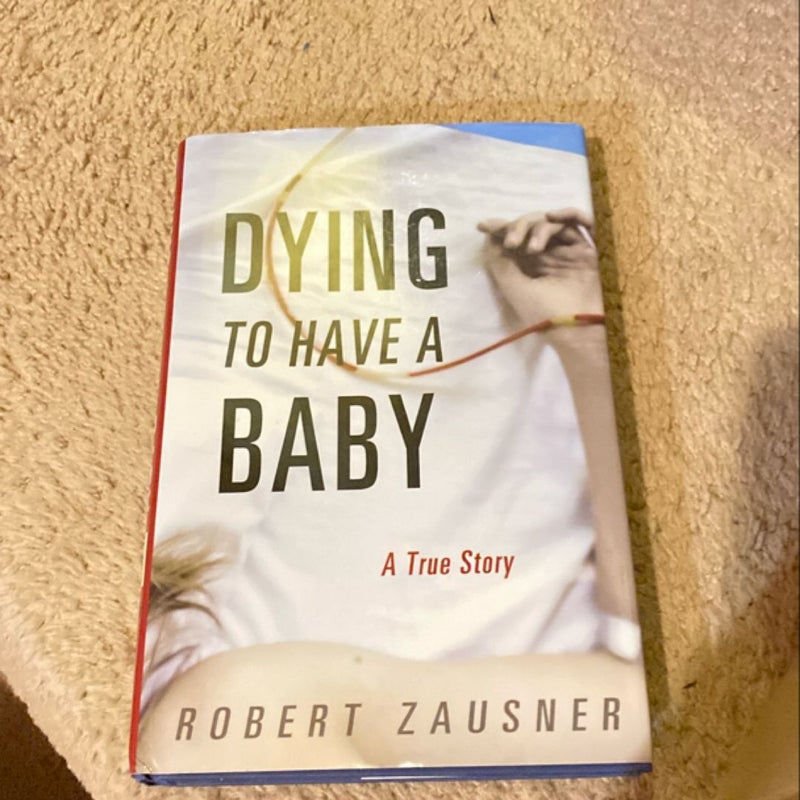 Dying to Have a Baby