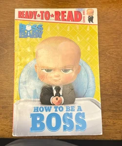 How to Be a Boss