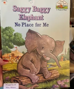 Saggy Baggy Elephant No Place For Me