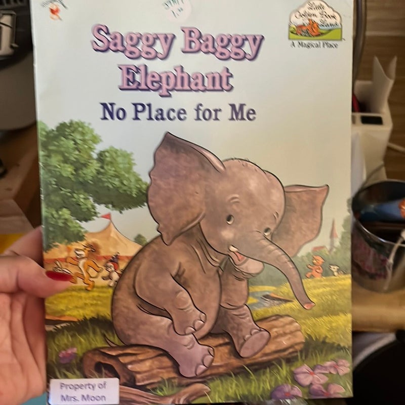 Saggy Baggy Elephant No Place For Me