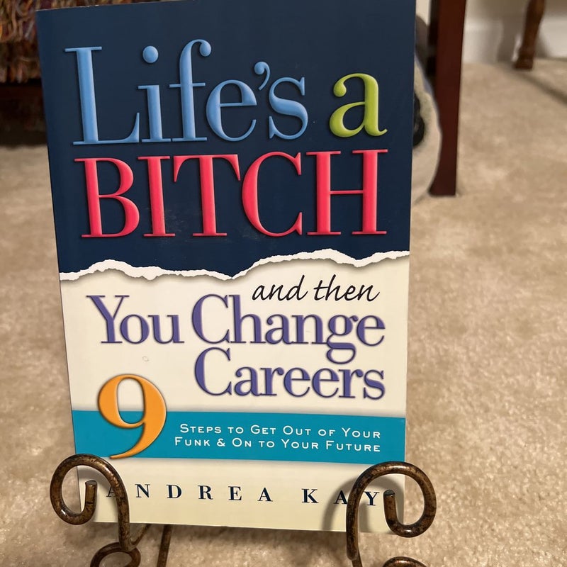 Life's a Bitch and Then You Change Careers